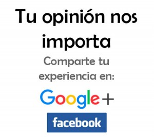 Tu opinión nos importa, comparte tu experiencia en Google + y Facebook